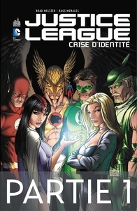 Brad Meltzer et Rags Morales - Justice League - Crise d'identité - Partie 1.