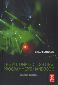 Brad Schiller - The Automated Lighting Programmer's Handbook.