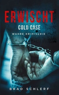  Brad Schlerf - Erwischt: Cold Case, Wahre Kriminalgeschichten von den Detektiven, die es gelöst haben - Gotcha.