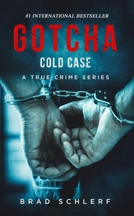  Brad Schlerf - Gotcha Cold Case: True Crime Stories from the Detectives Who Solved It - Gotcha, #1.