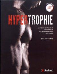 Téléchargement de google books sur un Kindle Hypertrophie  - Approche pratique et scientifique du développement musculaire par Brad Schoenfeld (French Edition) FB2