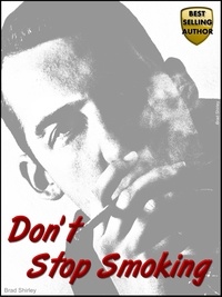  Brad Shirley - Don't Stop Smoking.