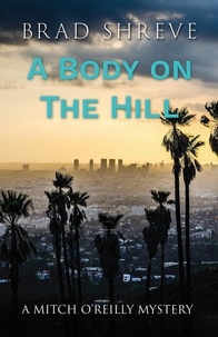  Brad Shreve - A Body on the HIll - A Mitch O'Reilly Mystery, #2.