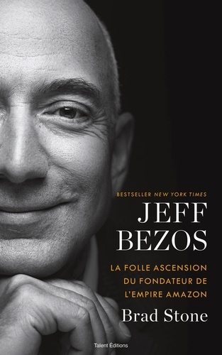 Jeff Bezos. La folle ascension du fondateur de l'empire Amazon