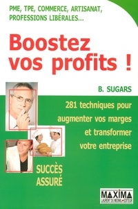 Brad Sugars - Boostez vos profits !.