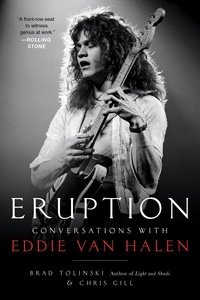 Brad Tolinski et Chris Gill - Eruption - Conversations with Eddie Van Halen.