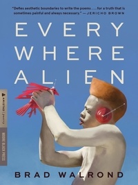 Brad Walrond - Every Where Alien.