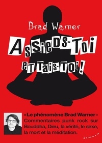Brad Warner - Assieds-toi et tais-toi !.