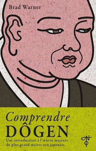 Comprendre Dôgen. Une introduction à l'oeuvre majeure du plus grand maître zen japonais