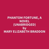 Phantom Fortune, A Novel (Unabridged)