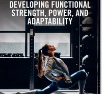 A 'How-to' Guide in Developing Functional Strength, Power &amp; Adaptability