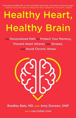 Healthy Heart, Healthy Brain. The Personalized Path to Protect Your Memory, Prevent Heart Attacks and Strokes, and Avoid Chronic Illness