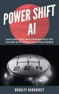 Power Shift AI: Shifting Auto Dealerships into the Future with Artificial Intelligence