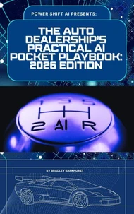 The Auto Dealership's Practical AI Pocket Playbook: 2026 Edition