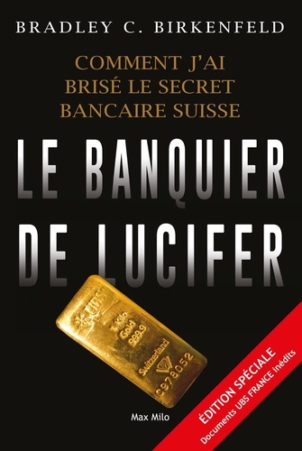 Bradley Birkenfeld - Le banquier de Lucifer - Comment j'ai brisé le secret bancaire suisse.