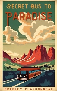  Bradley Charbonneau - Secret Bus to Paradise - Short Trips, #3.