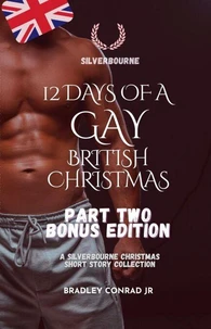 Silverbourne: 12 Days of a Gay British Christmas (Part Two Bonus Edition):  A Silverbourne Christmas Short Story Collection