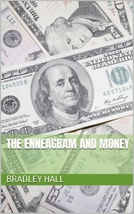  Bradley Hall - The Enneagram and Money.