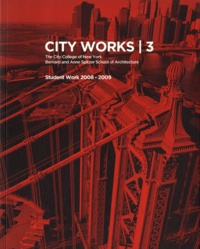 Bradley Horn et Georges Ranalli - City works 3 - The city college of New York, Bernard and Anne Spitzer School of Architecture, student work 2008-2009.