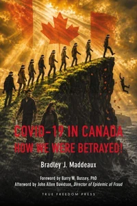 COVID-19 in Canada: How We Were Betrayed!