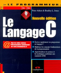 Bradley Jones et Peter Aitken - Le Langage C. Edition 2000.