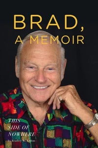 BRAD, A MEMOIR- "This Side of Nowhere"