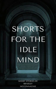 Shorts for the Idle Mind