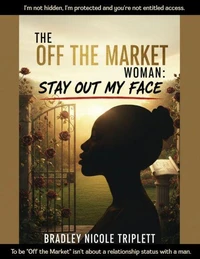 The Off the Market Woman: Stay Out My Face