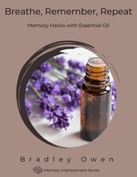 Breathe, Remember, Repeat: Memory Hacks with Essential Oil - Memory Improvement Series