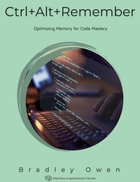  Bradley Owen - Ctrl+Alt+Remember: Optimizing Memory for Code Mastery - Memory Improvement Series.