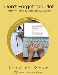 Don't Forget the Plot: Memory Techniques for Creative Writers - Memory Improvement Series