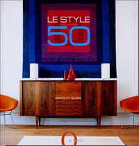 Bradley Quinn - Le style des années 50 - Décoration ; Mobilier ; Arts appliqués.