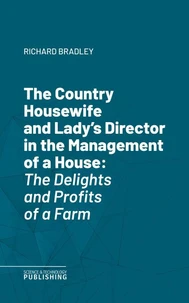 The Country Housewife and Lady's Director in the Management of a House