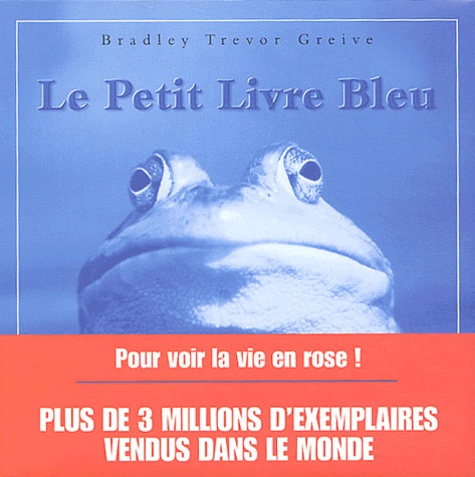 Bradley-Trevor Greive - Le petit livre bleu pour jour de blues.