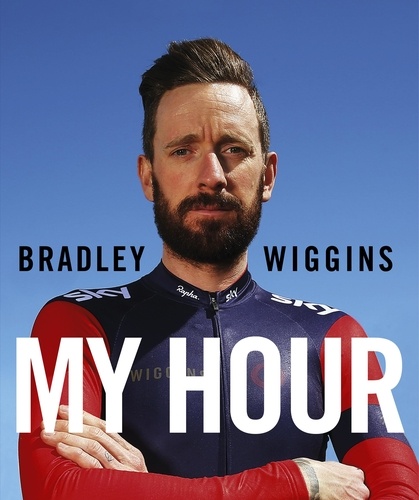 Bradley Wiggins - Bradley Wiggins: My Hour.