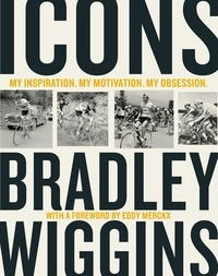 Bradley Wiggins - Icons - My Inspiration. My Motivation. My Obsession..