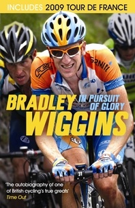 Bradley Wiggins - In Pursuit of Glory - The Autobiography.
