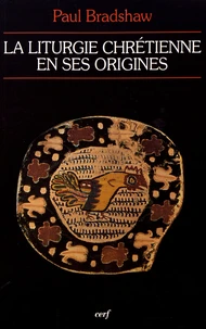 La liturgie chrétienne en ses origines