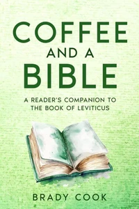 Coffee and a Bible: A Reader's Companion to the Book of Leviticus