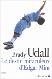Brady Udall - Le Destin Miraculeux D'Edgar Mint.