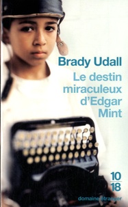 Brady Udall - Le destin miraculeux d'Edgar Mint - Suivi de Un noël arizona.