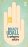 Brady Udall - Le polygame solitaire.