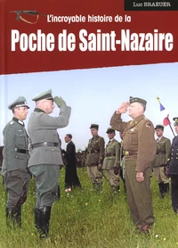 Incroyable histoire de la poche de st-nazaire (liv editions)