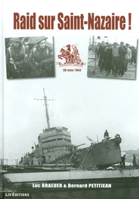 Raid sur saint-nazaire (liv editions) - operation chariot 28 mars 1942