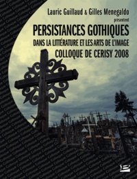  Bragelonne - Colloque de cerisy - gothique : persistance gothique dans la littérature et les arts de l'image.