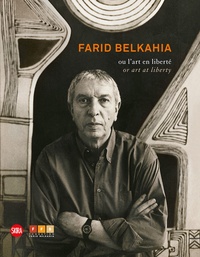 Brahim Alaoui - Farid Belkahia ou l'art en liberté.