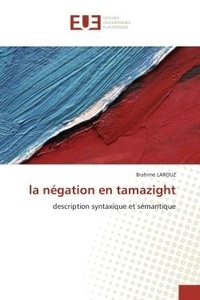 Brahime Larouz - la négation en tamazight - description syntaxique et sémantique.