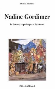 Nadine Gordimer. La femme, la politique et le roman