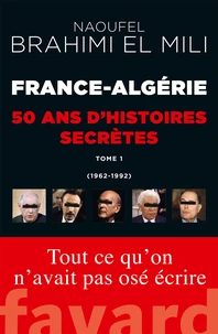 France-Algérie, cinquante ans d'histoires secrètes