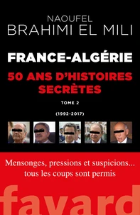 France-Algérie, cinquante ans d'histoires secrètes